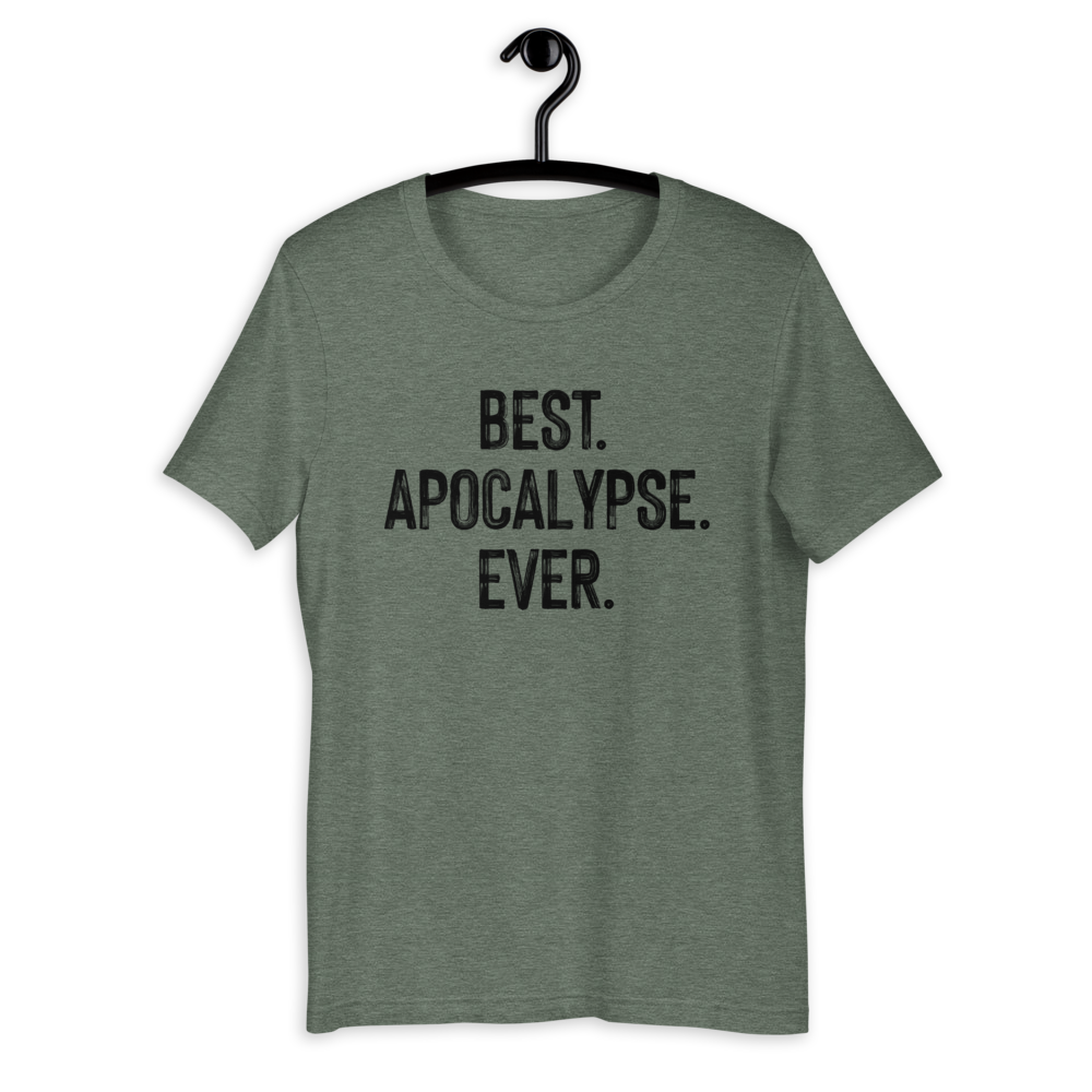 Best Apocalypse Ever - Original - Unisex T-Shirt - DoomsDayLTD