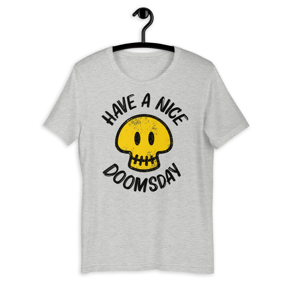 Have a Nice Doomsday - Short-Sleeve Unisex T-Shirt - DoomsDayLTD